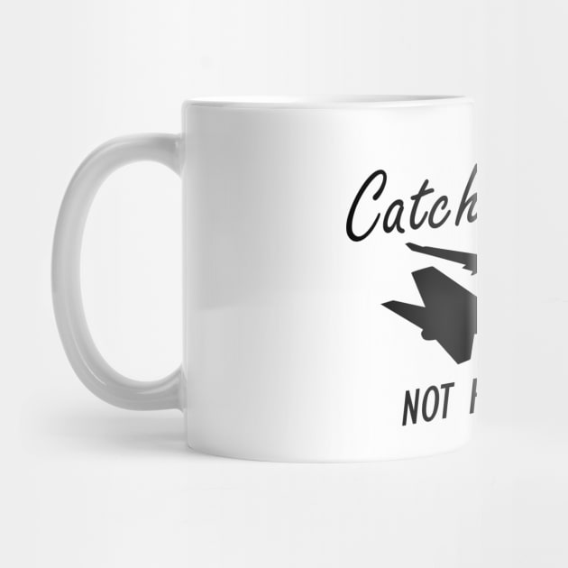 Flight Attendant - Catch Flights Not Feelings by KC Happy Shop